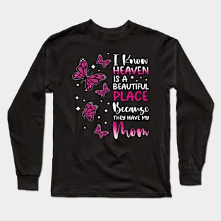 Heaven Is Beautiful Place Because They Have My Mom Angel Long Sleeve T-Shirt